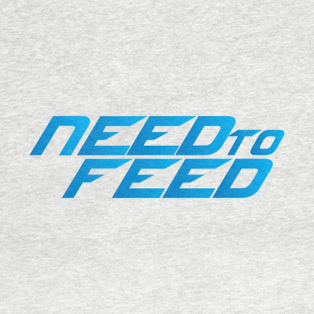 Need to Feed by FaceTwoZap